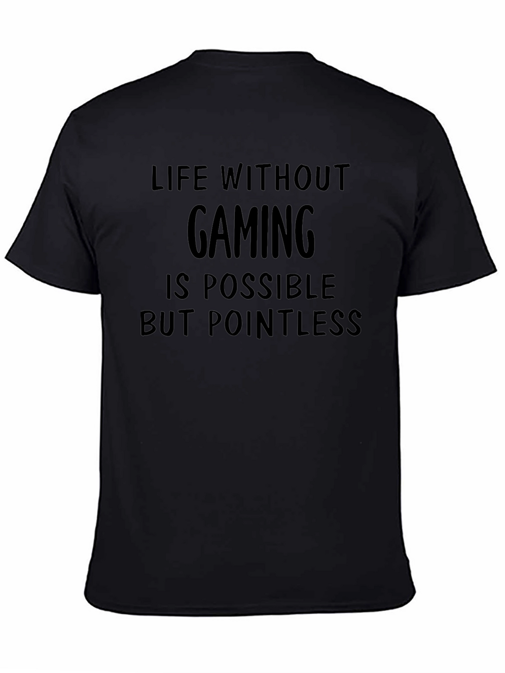 Gaming T-Shirt: Life Without Gaming is Pointless