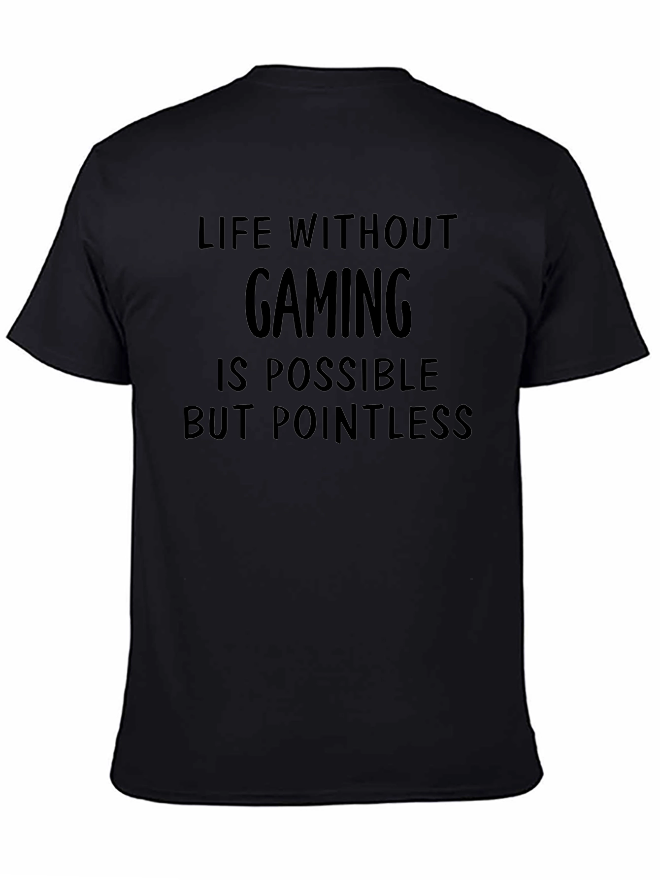 Gaming T-Shirt: Life Without Gaming is Pointless