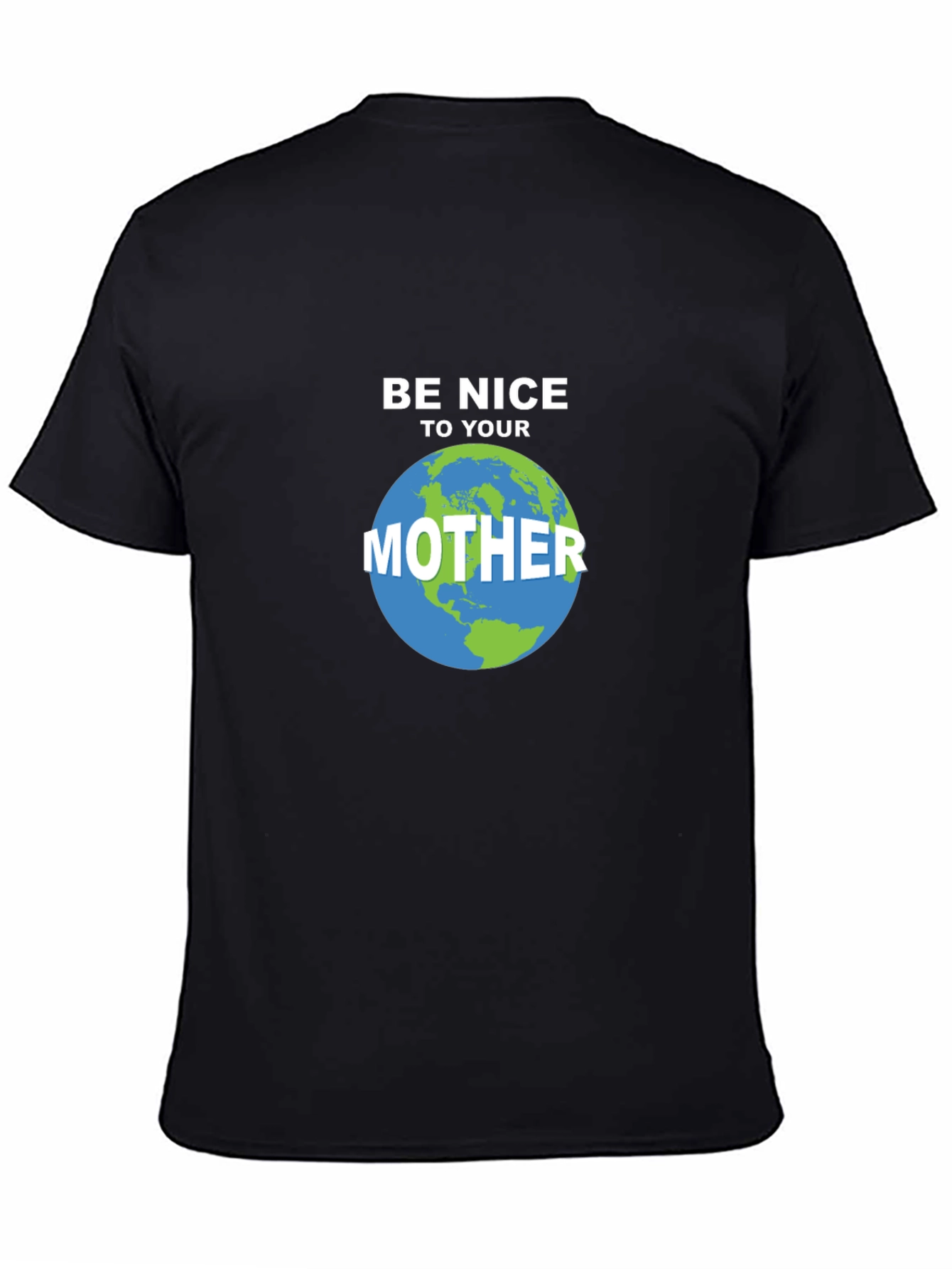 Be Nice To Your Mother Earth T-Shirt