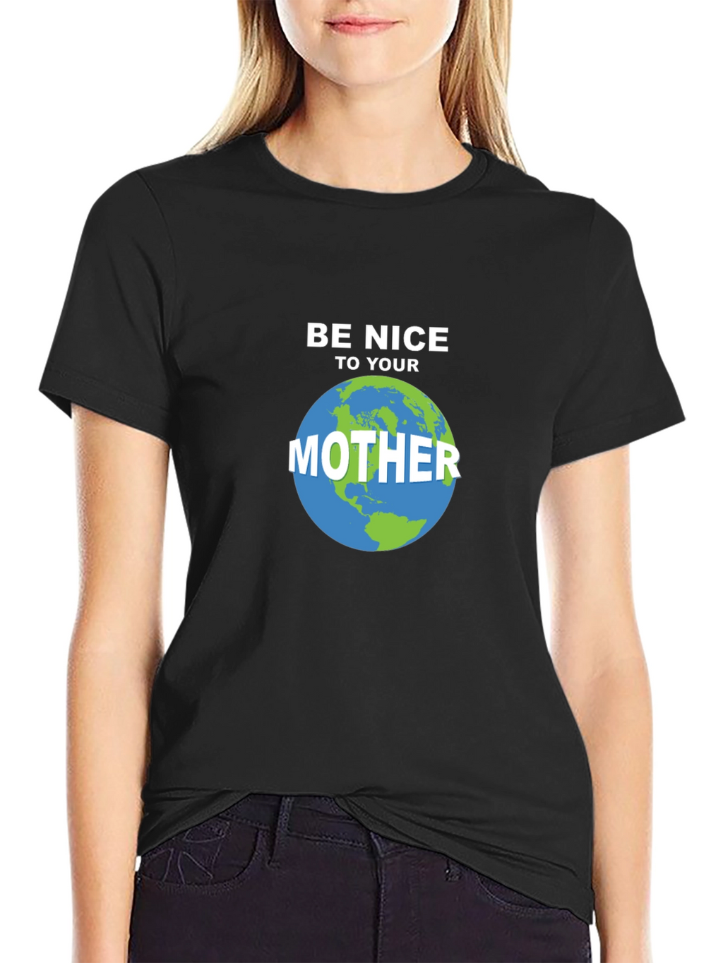 Be Nice To Your Mother Earth T-Shirt