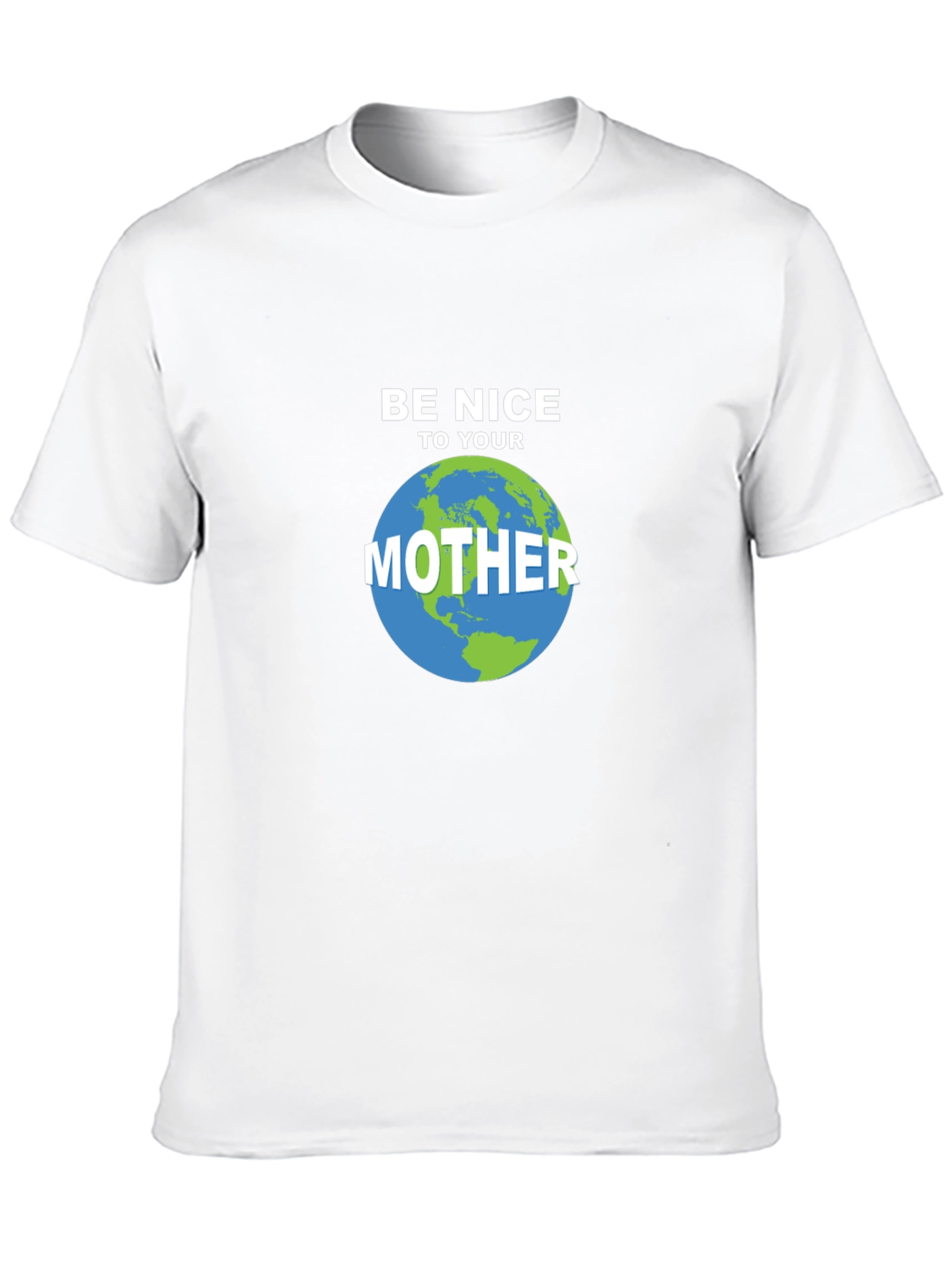 Be Nice To Your Mother Earth T-Shirt