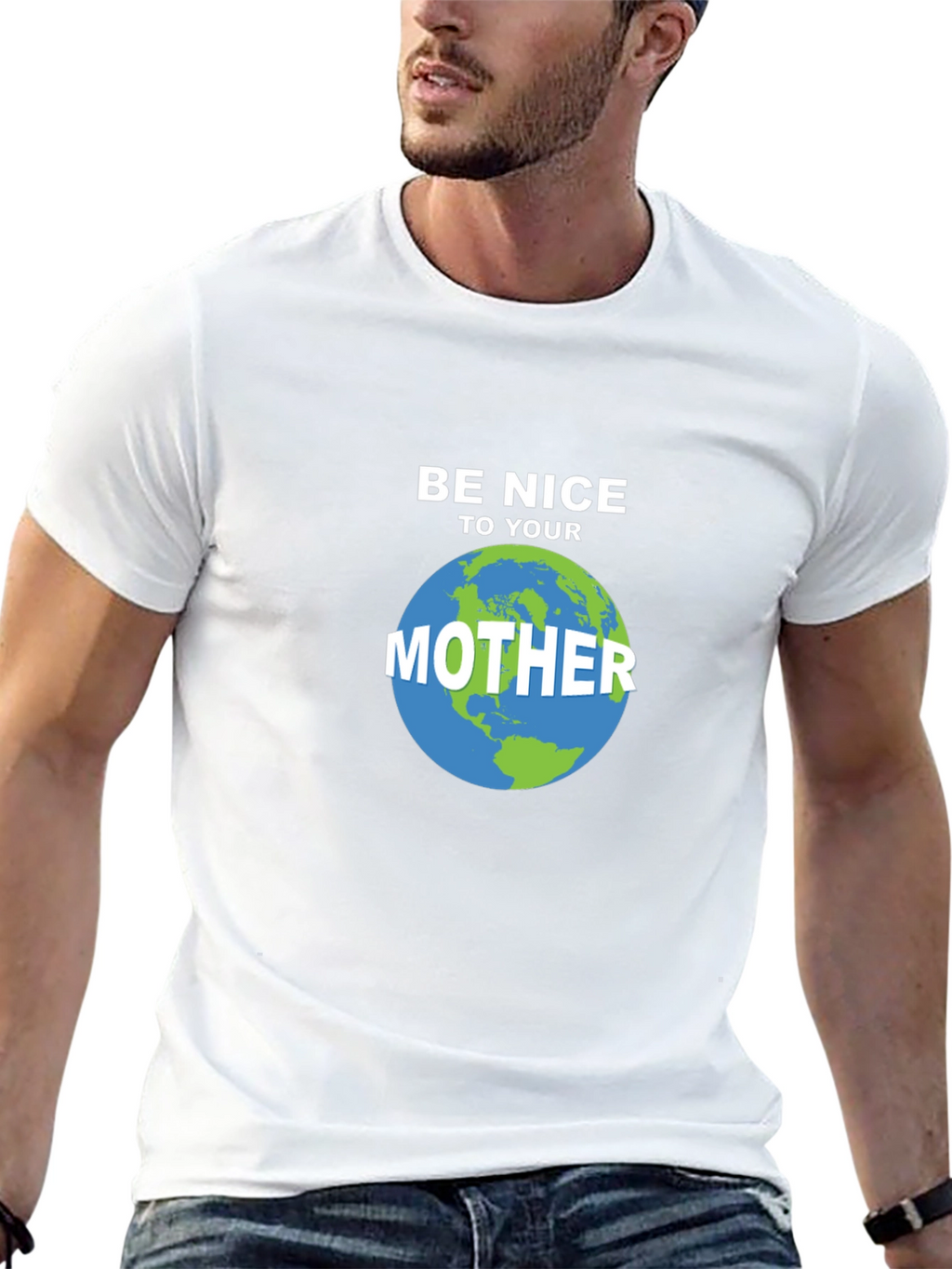 Be Nice To Your Mother Earth T-Shirt