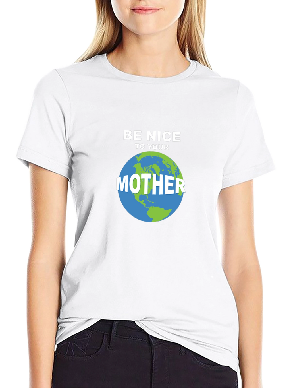 Be Nice To Your Mother Earth T-Shirt