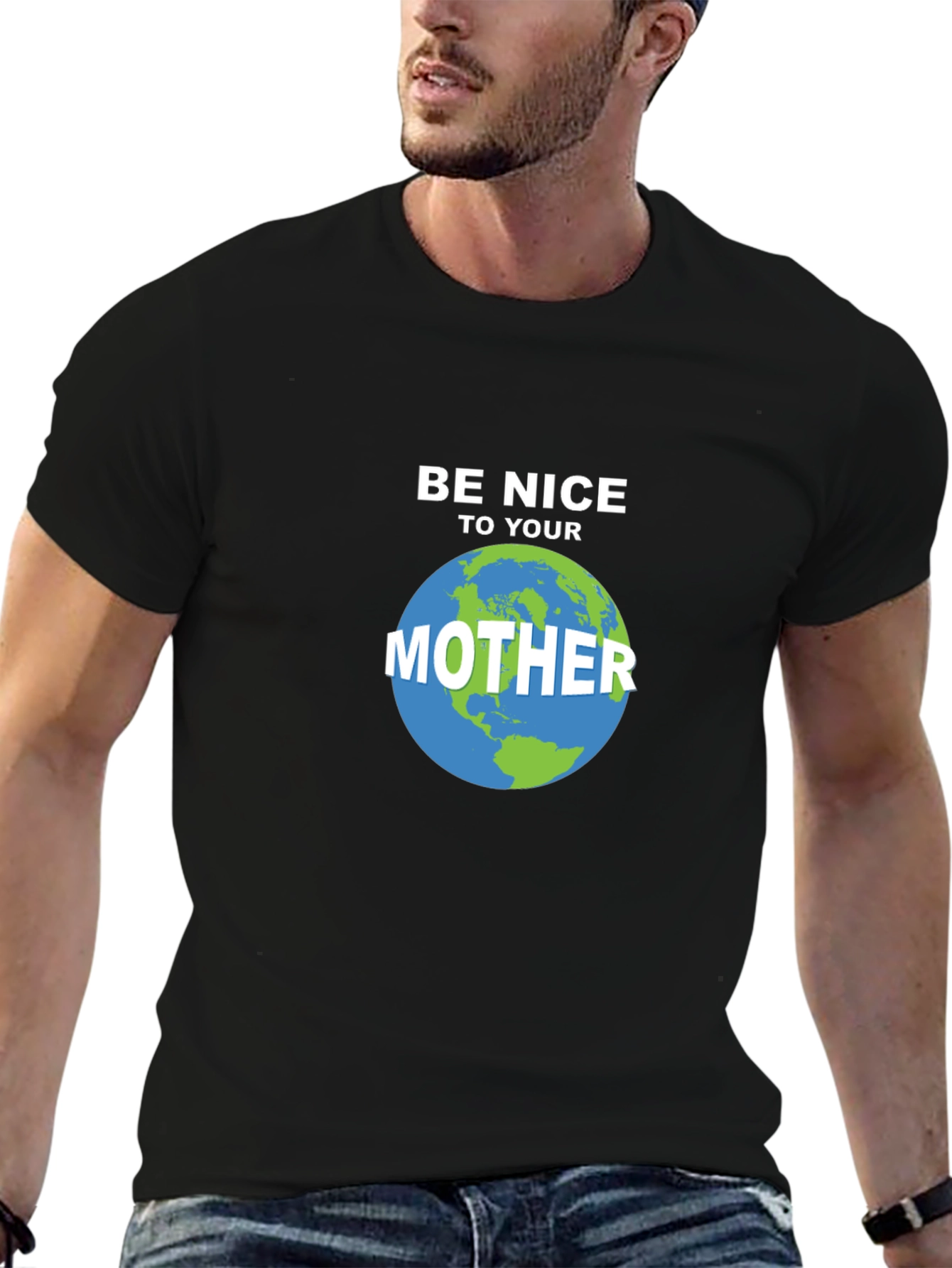 Be Nice To Your Mother Earth T-Shirt