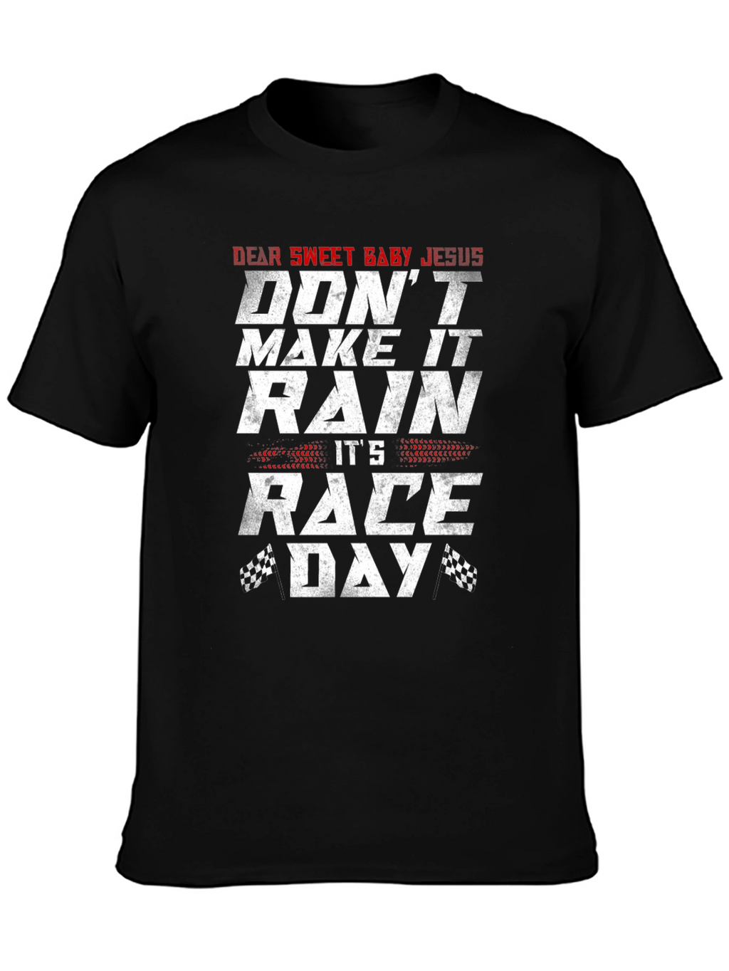 Dear Sweet Baby Jesus Race Day T-Shirt