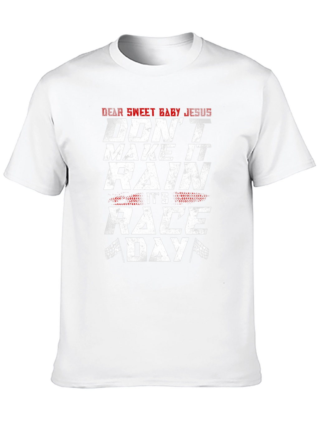 Dear Sweet Baby Jesus Race Day T-Shirt