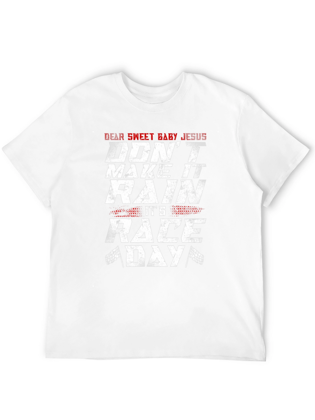 Dear Sweet Baby Jesus Race Day T-Shirt