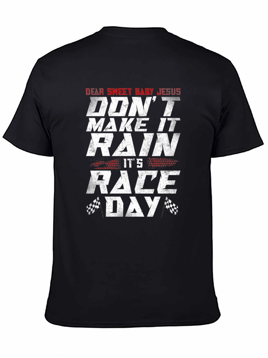 Dear Sweet Baby Jesus Race Day T-Shirt