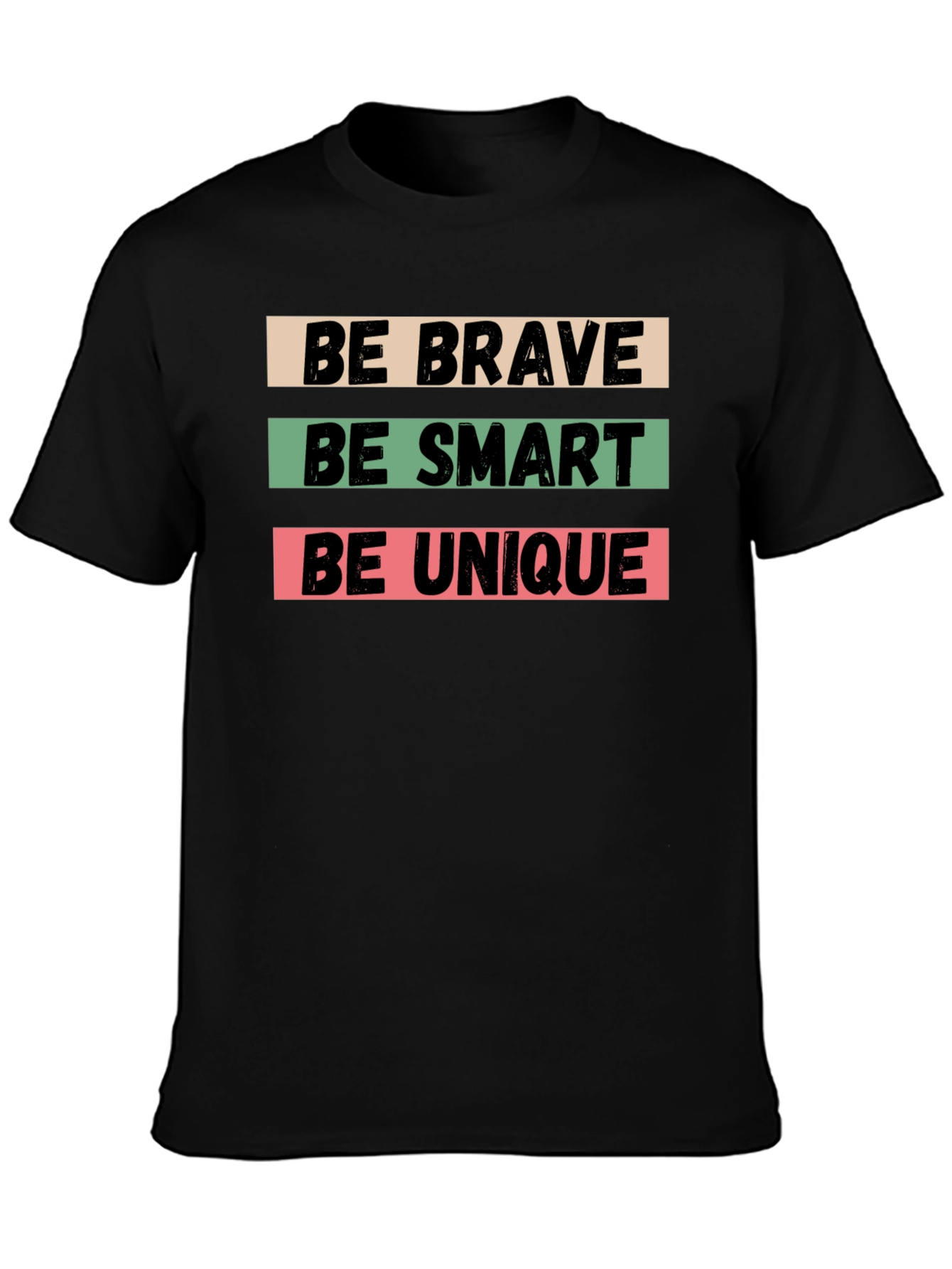 Be Brave Be Smart Be Unique Black T-Shirt