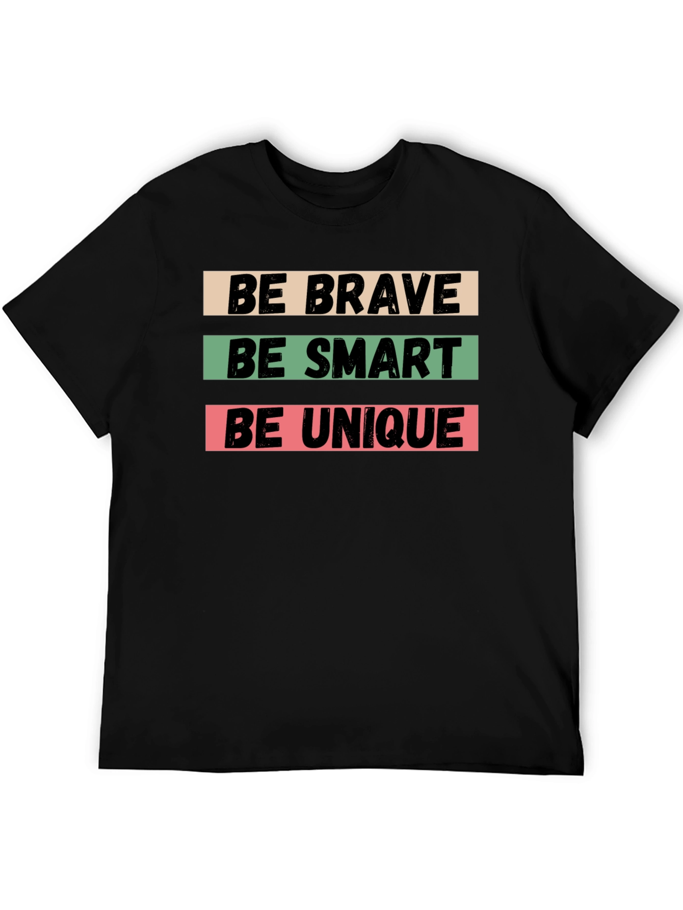 Be Brave Be Smart Be Unique Black T-Shirt