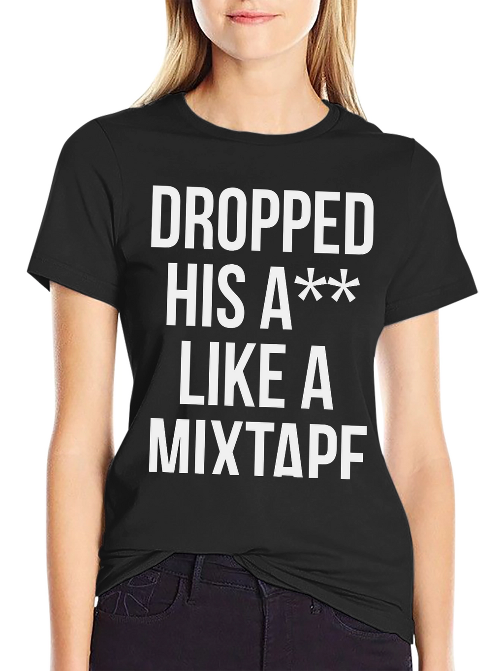 Dropped His A** Like a Mixtape T-Shirt