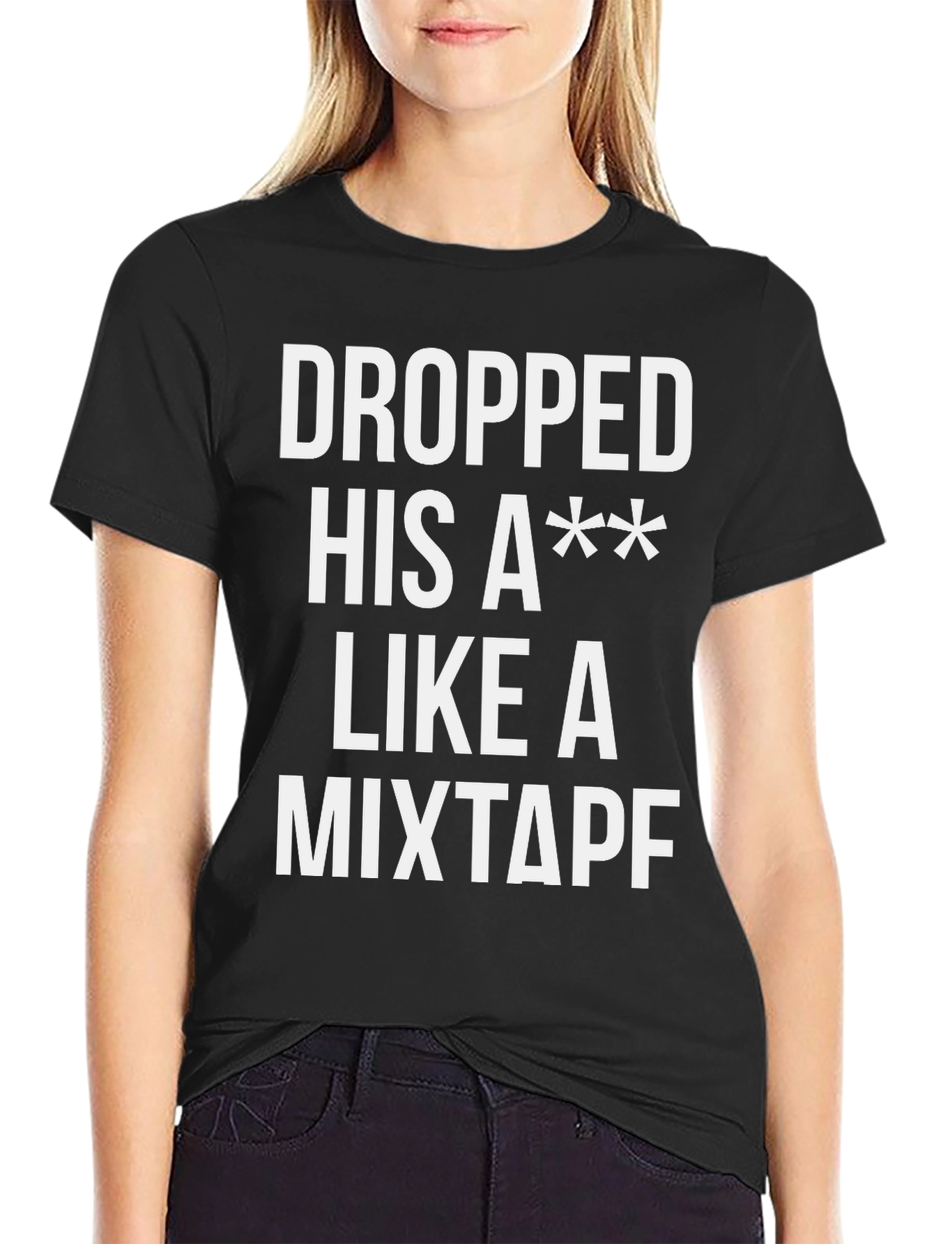 Dropped His A** Like a Mixtape T-Shirt