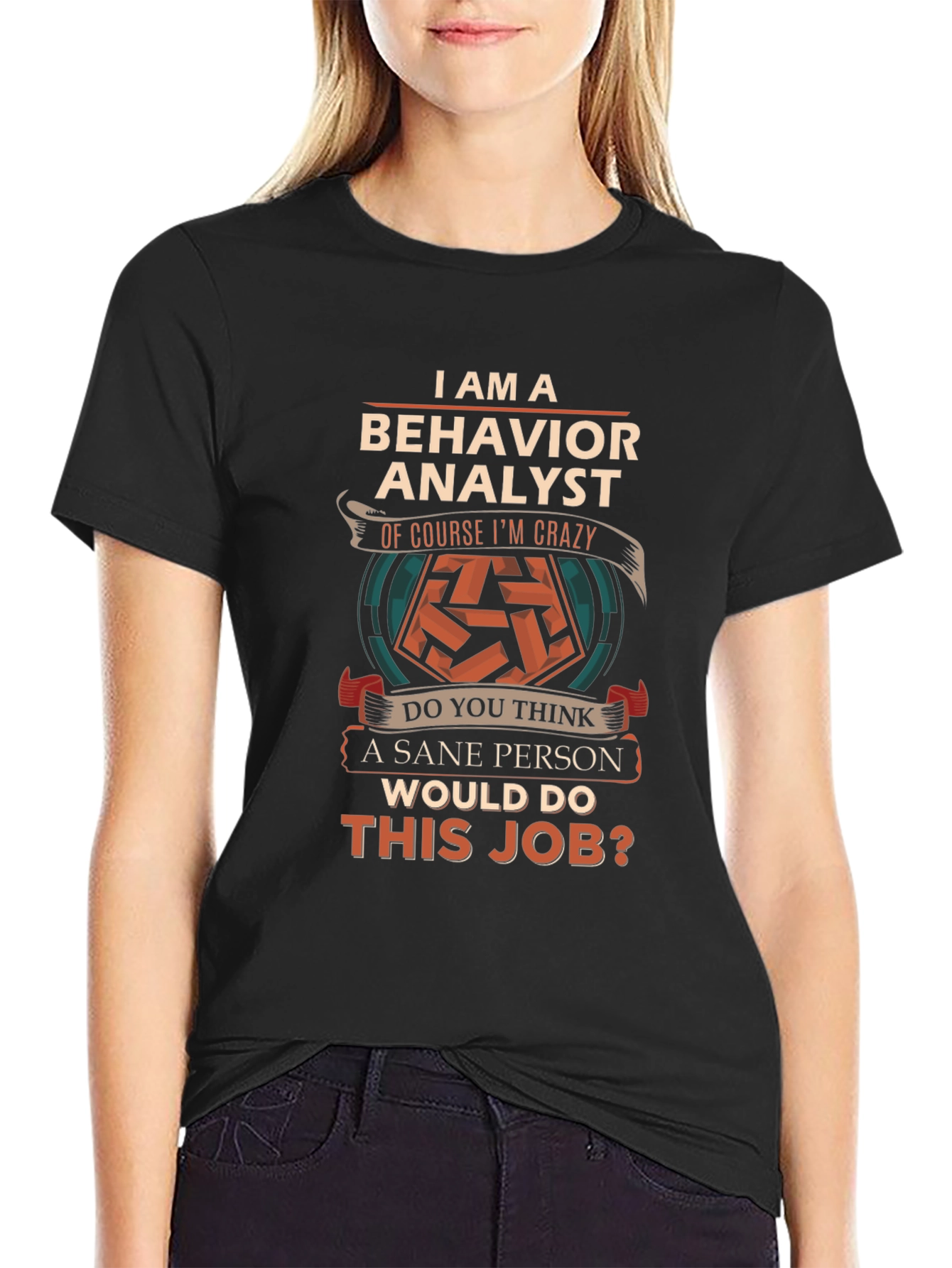 Behavior Analyst T-Shirt - Crazy Job Tee