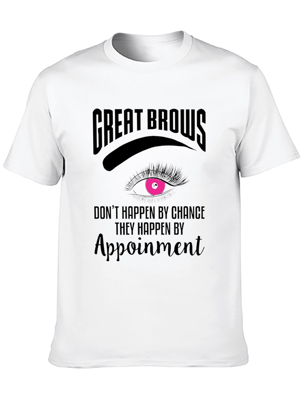 Great Brows Appointment T-Shirt