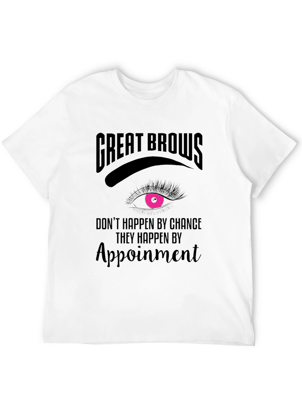 Great Brows Appointment T-Shirt