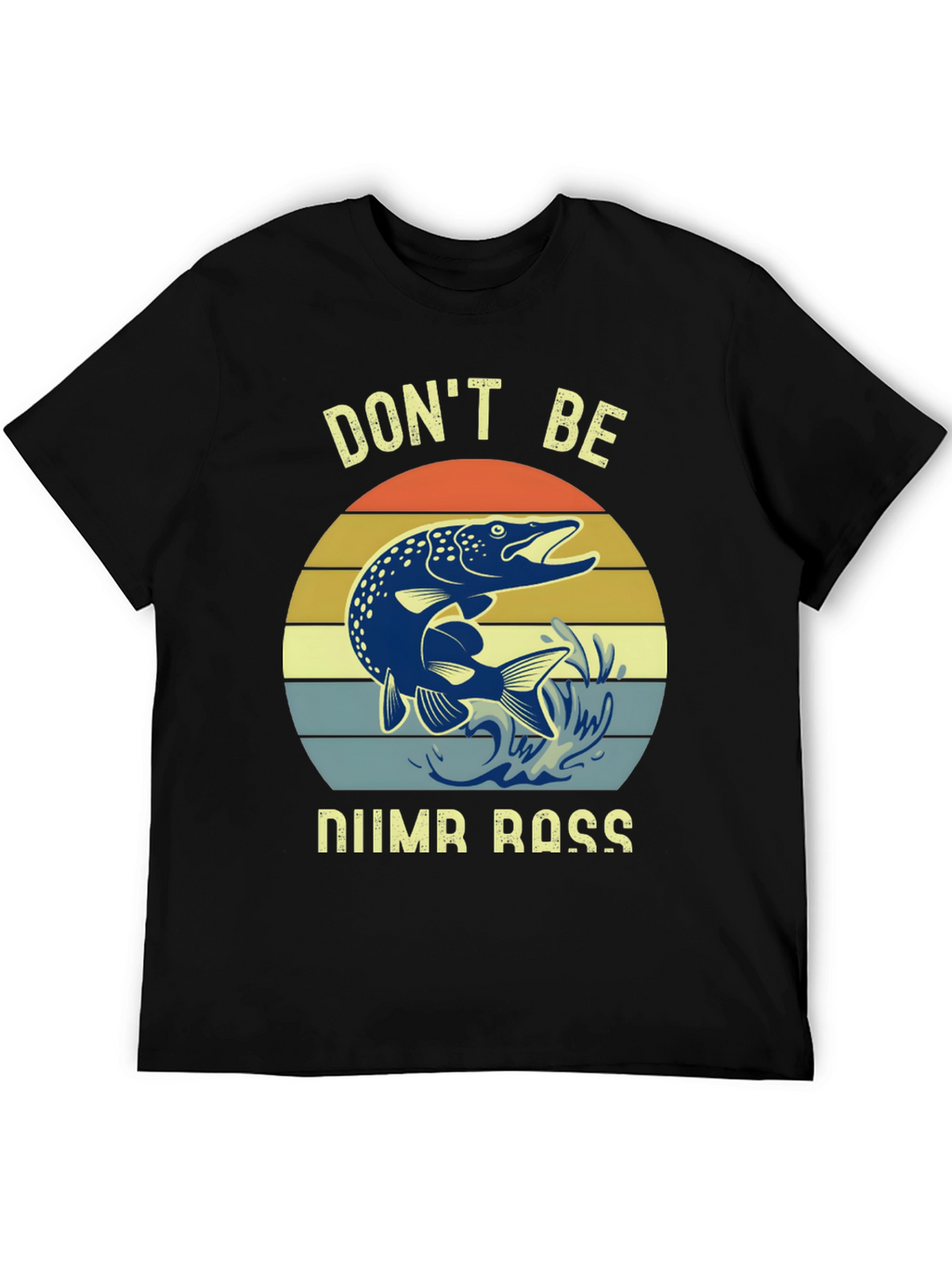 Dont Be Numb Bass Fishing Graphic Tee