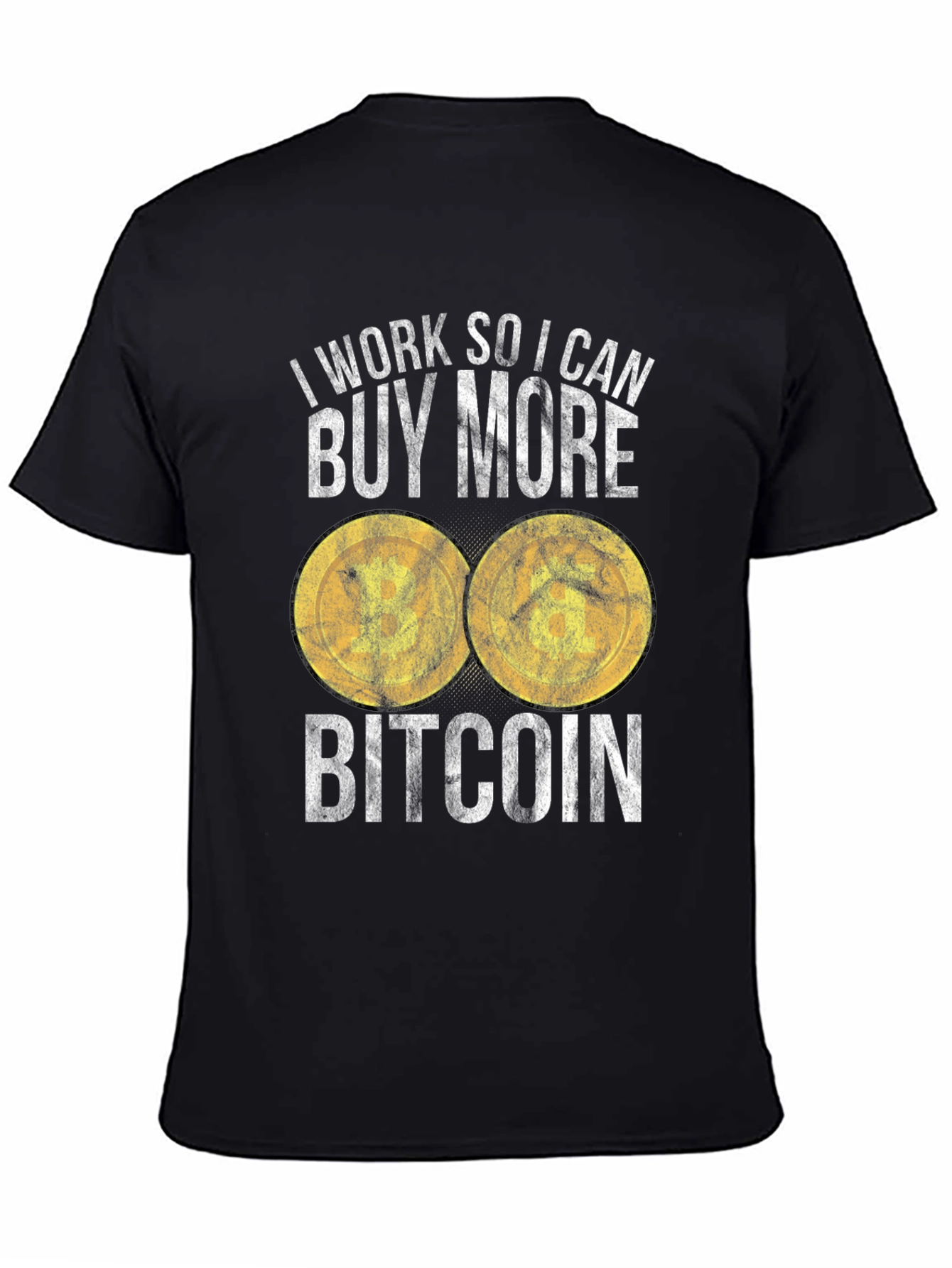 Bitcoin T-Shirt: I Work So I Can Buy More