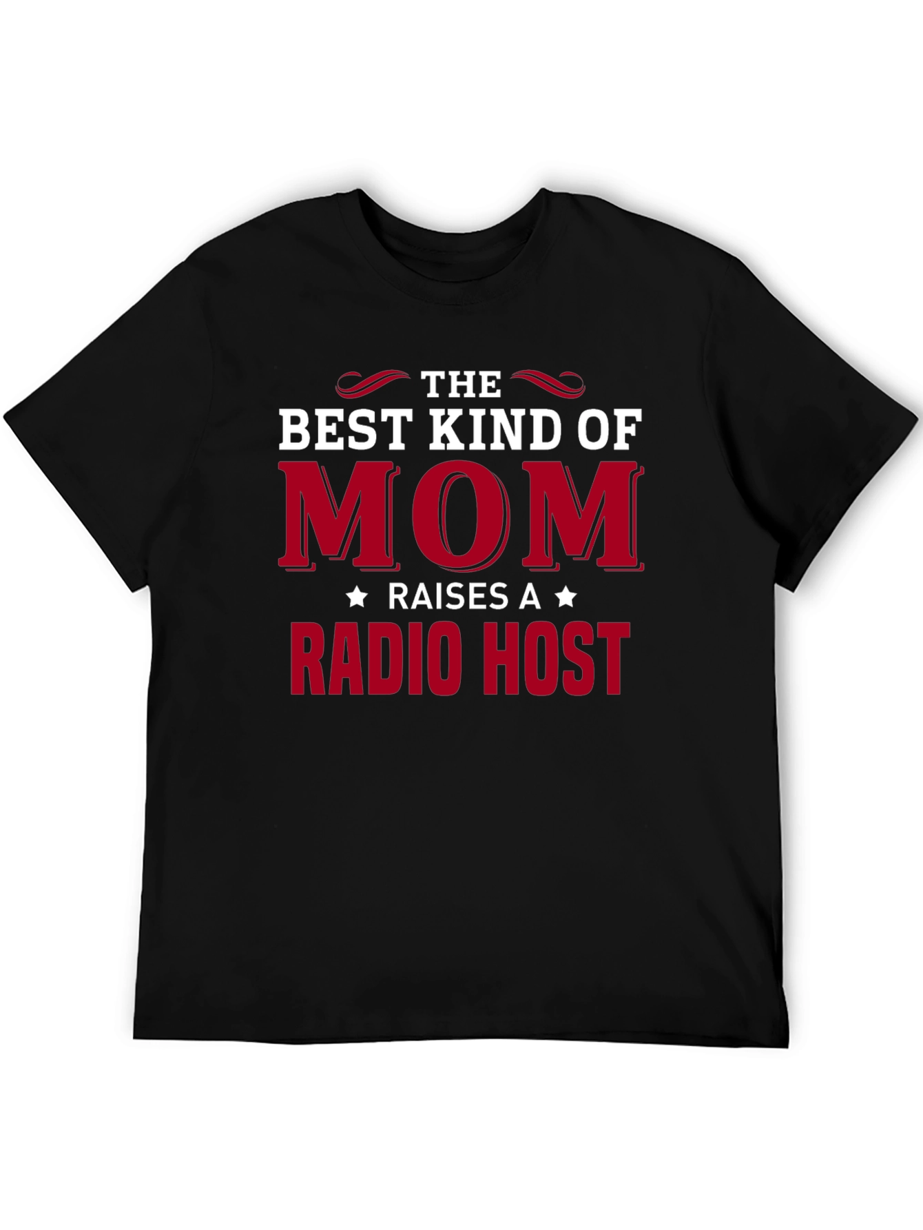 Best Kind of Mom Raises a Radio Host T-Shirt