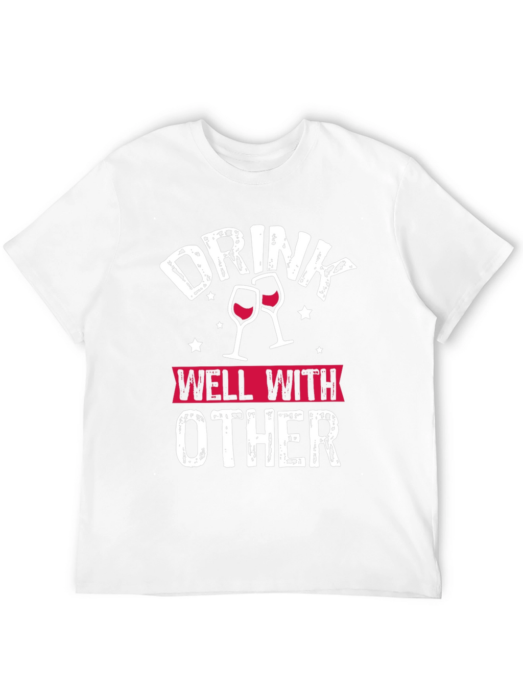 Drink Well With Other T-Shirt