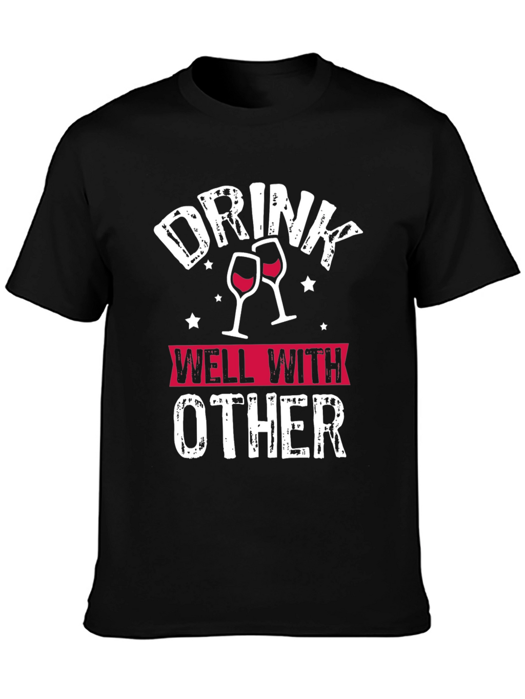 Drink Well With Other T-Shirt