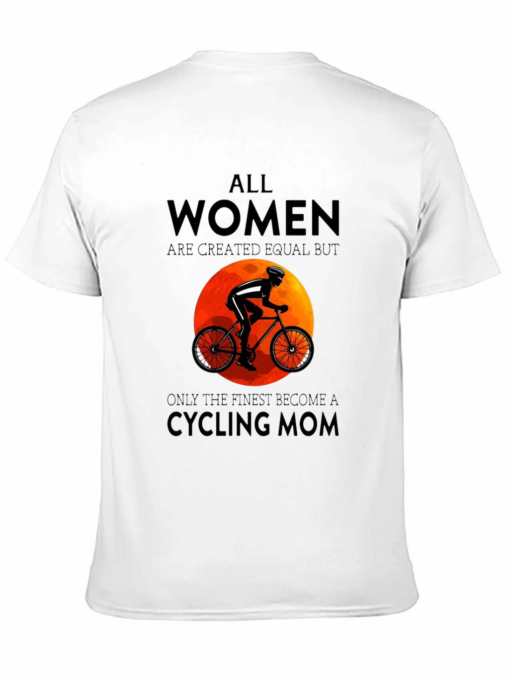 Cycling Mom T-Shirt: All Women Are Equal