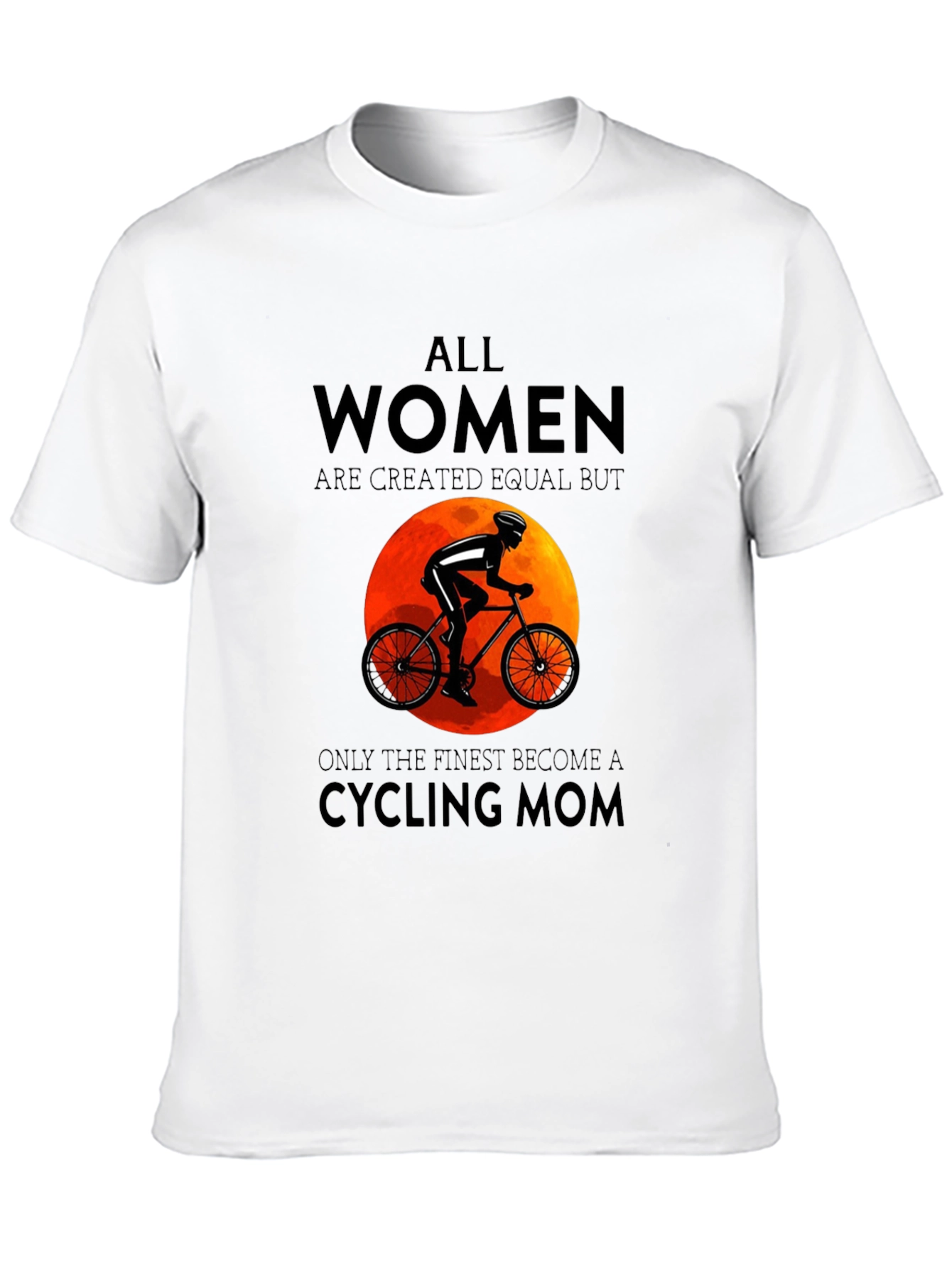 Cycling Mom T-Shirt: All Women Are Equal