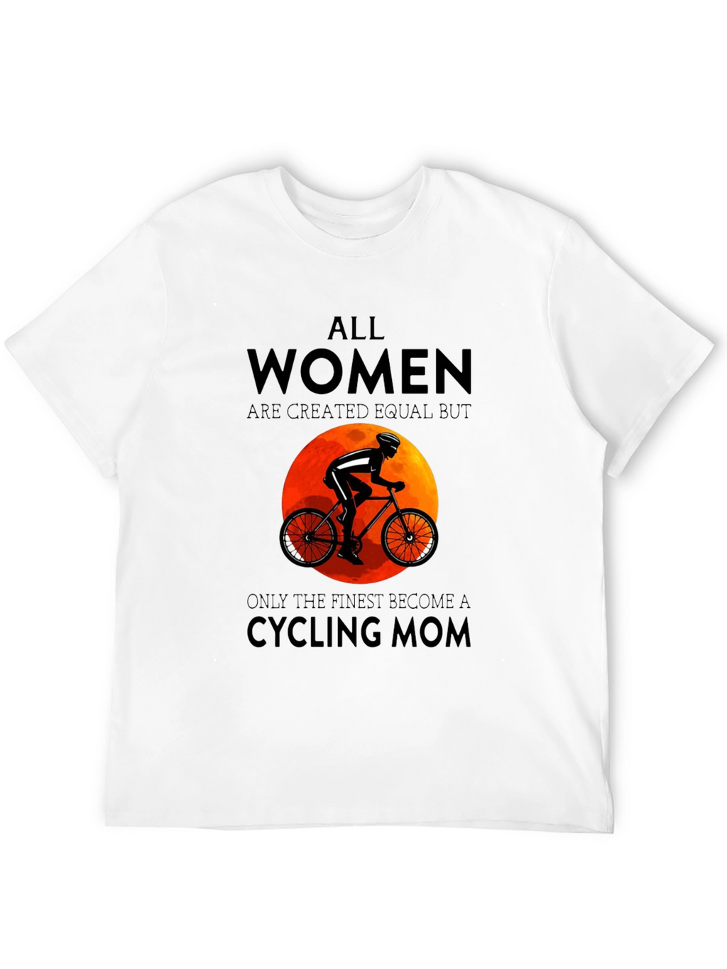 Cycling Mom T-Shirt: All Women Are Equal