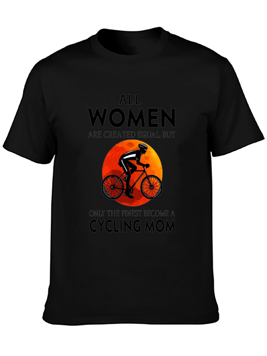 Cycling Mom T-Shirt: All Women Are Equal