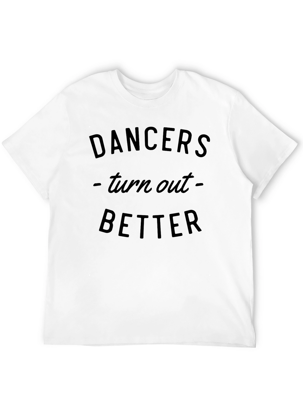 Dancers Turn Out Better Black Graphic Tee