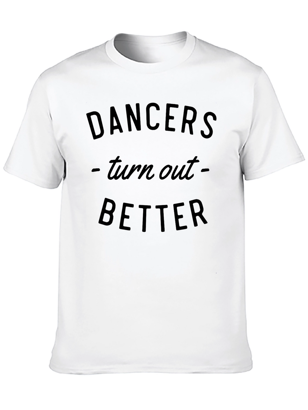 Dancers Turn Out Better Black Graphic Tee
