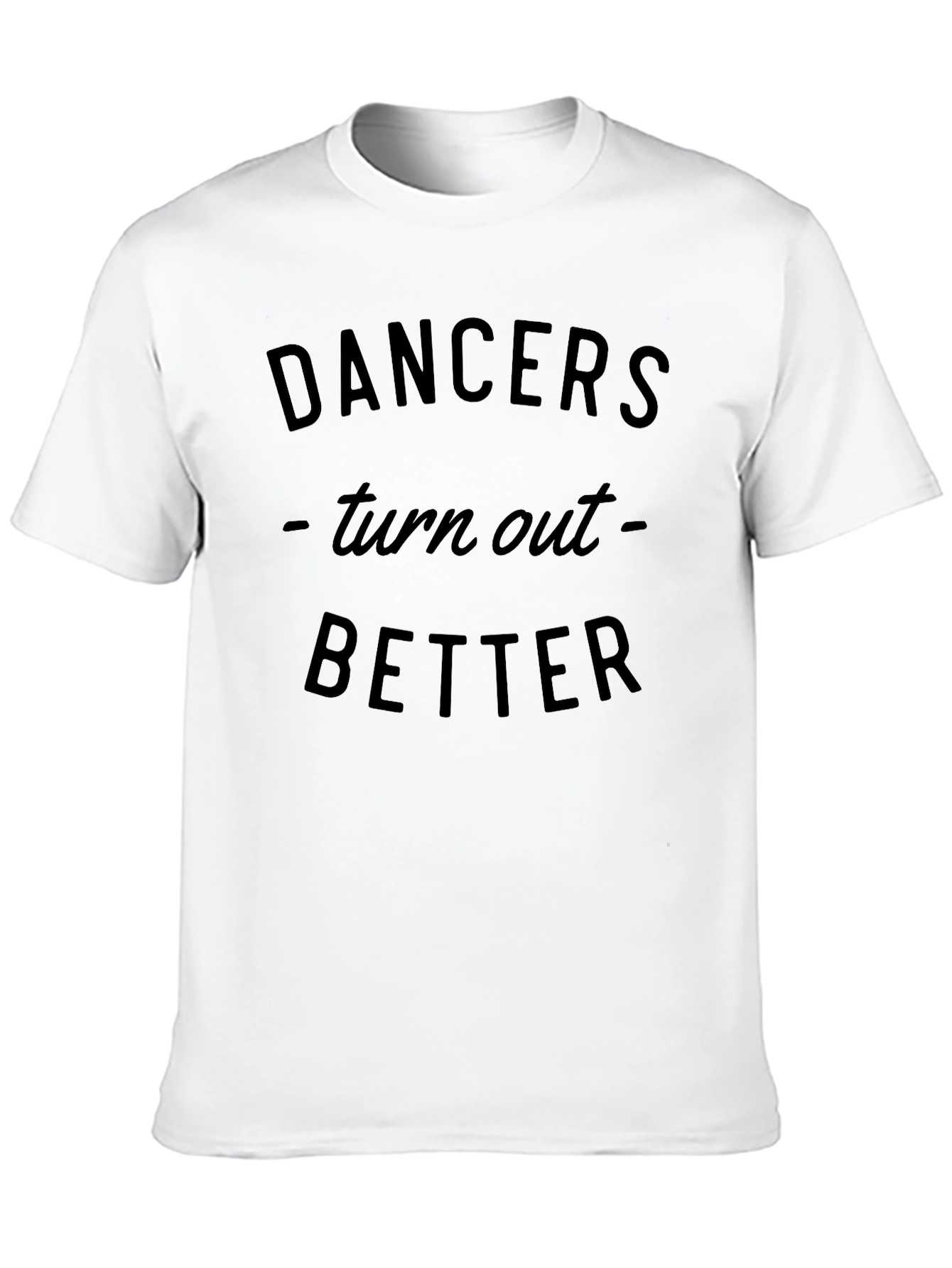 Dancers Turn Out Better Black Graphic Tee