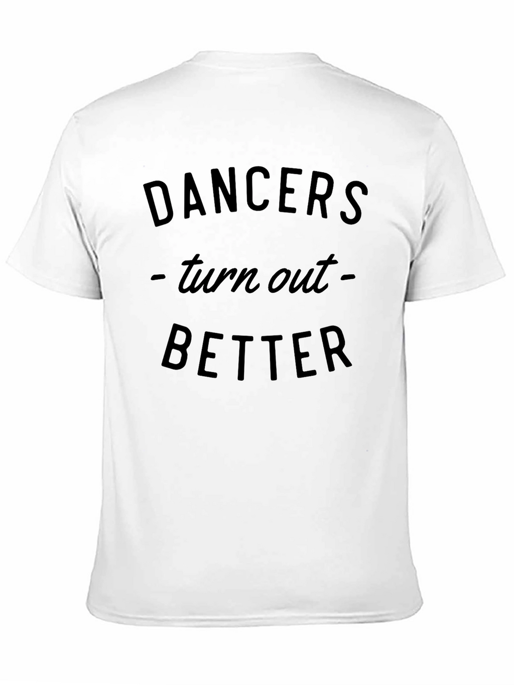 Dancers Turn Out Better Black Graphic Tee