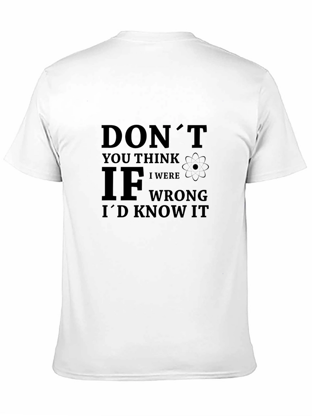 Dont You Think T-Shirt
