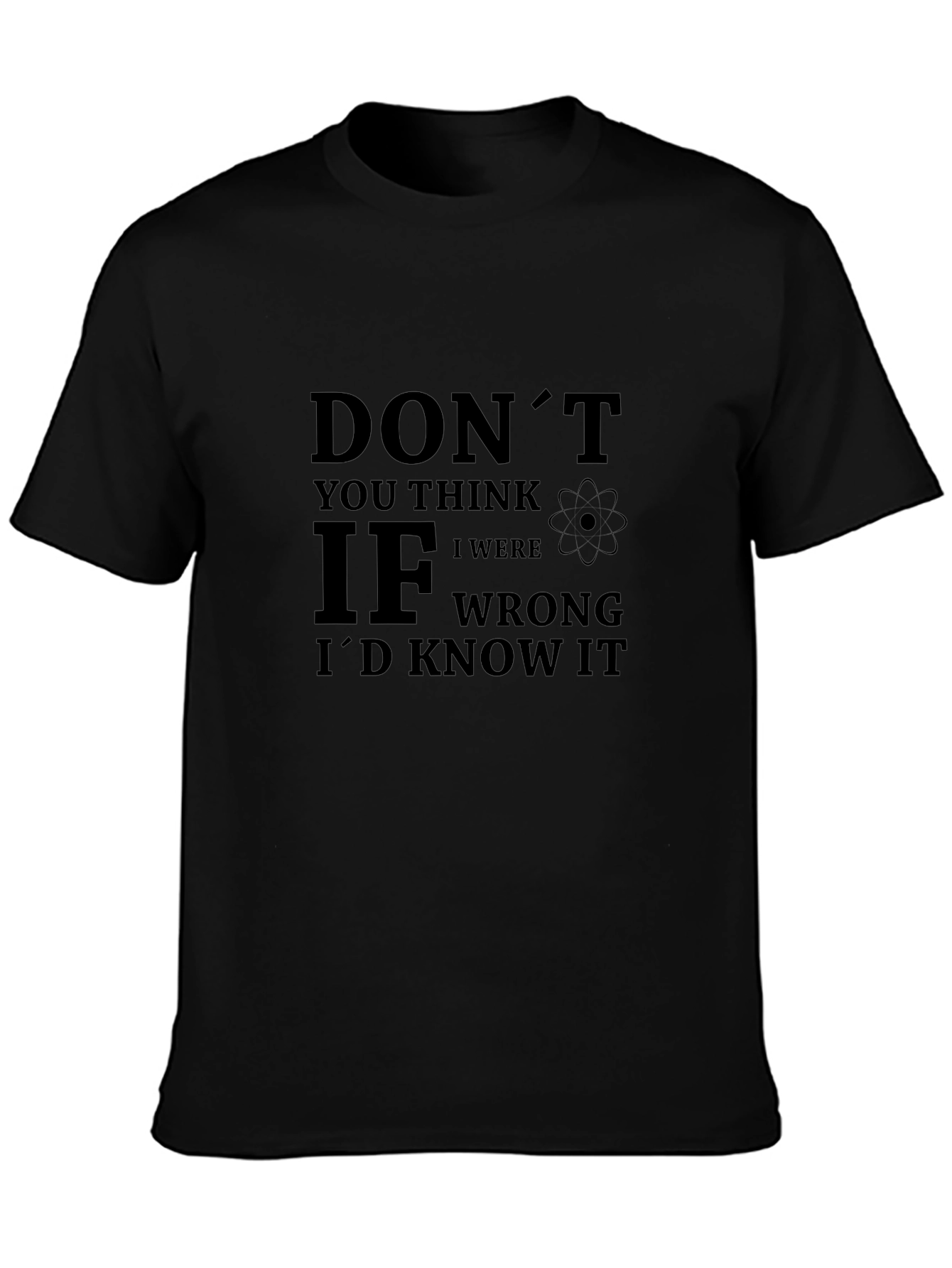 Dont You Think T-Shirt