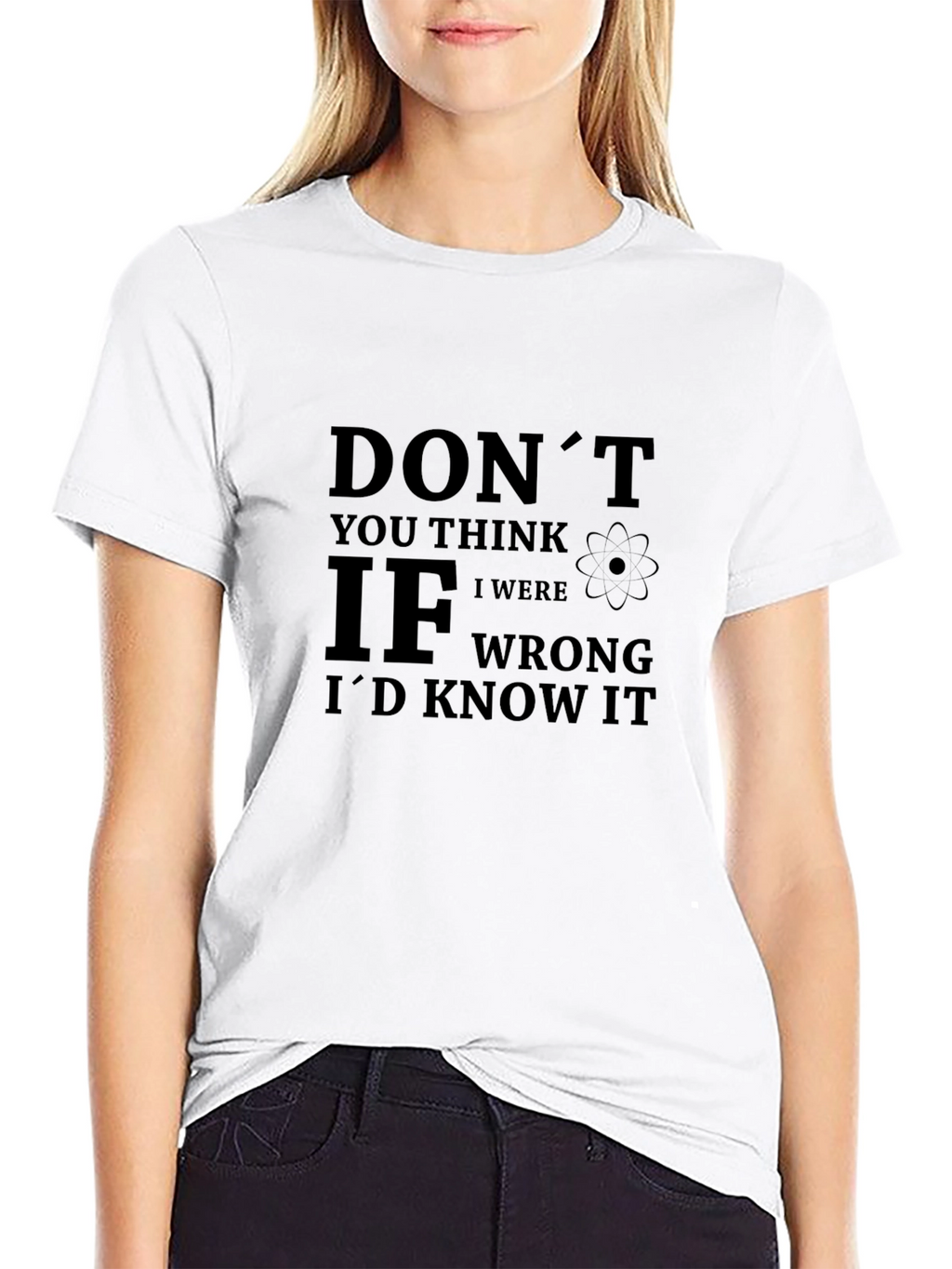 Dont You Think T-Shirt