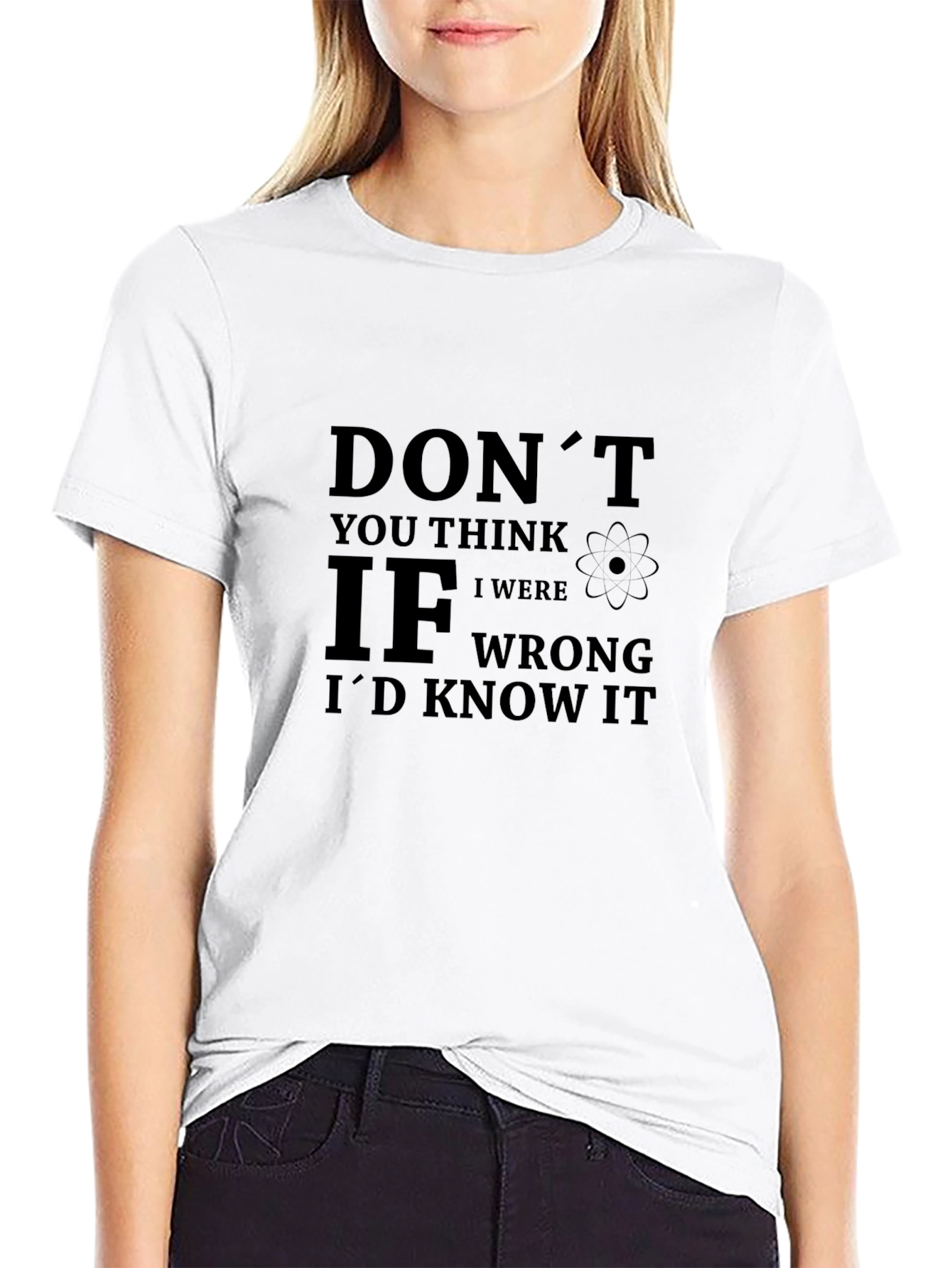Dont You Think T-Shirt