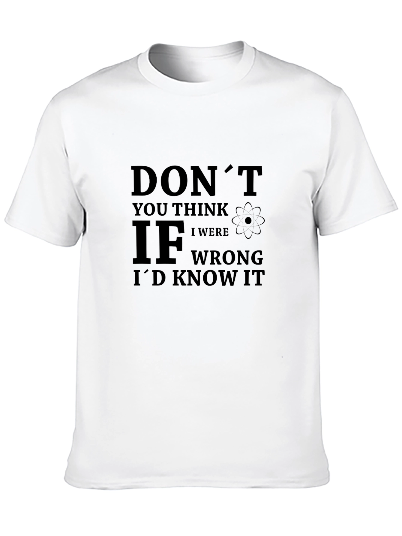 Dont You Think T-Shirt