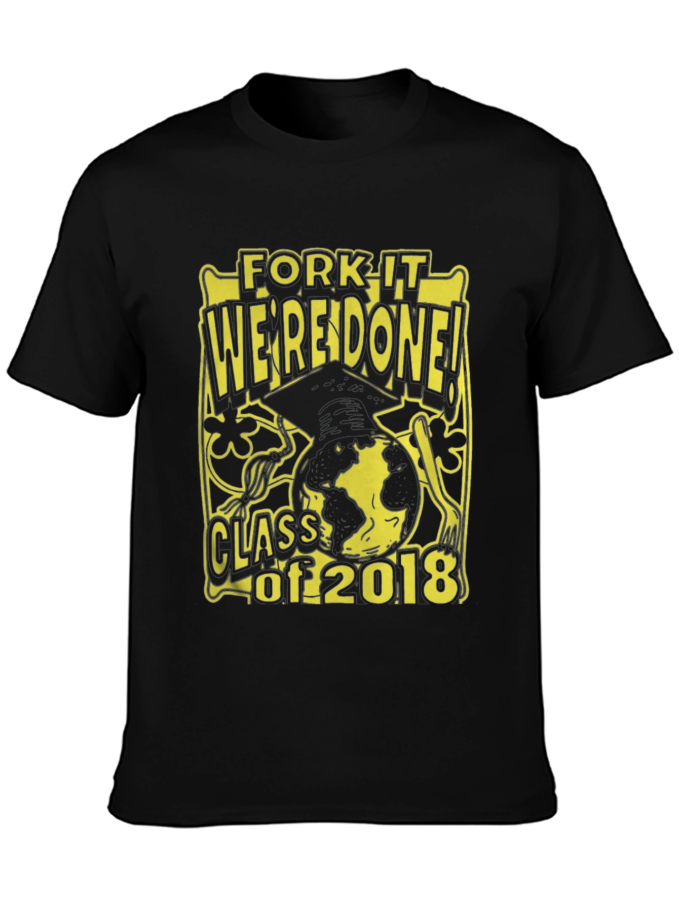 Fork It Were Done Class of 2018 T-Shirt