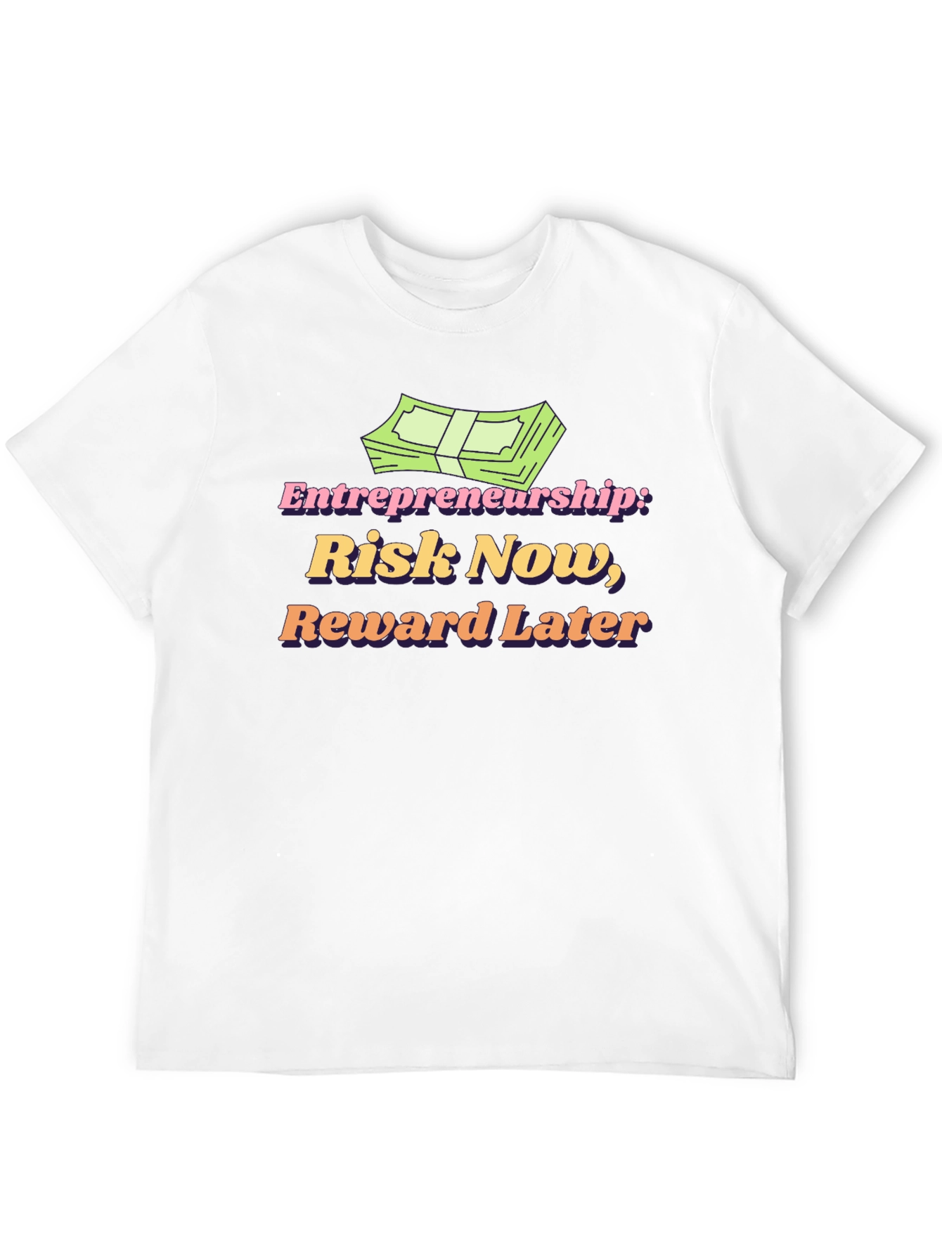 Entrepreneurship Risk Now Reward Later T-Shirt