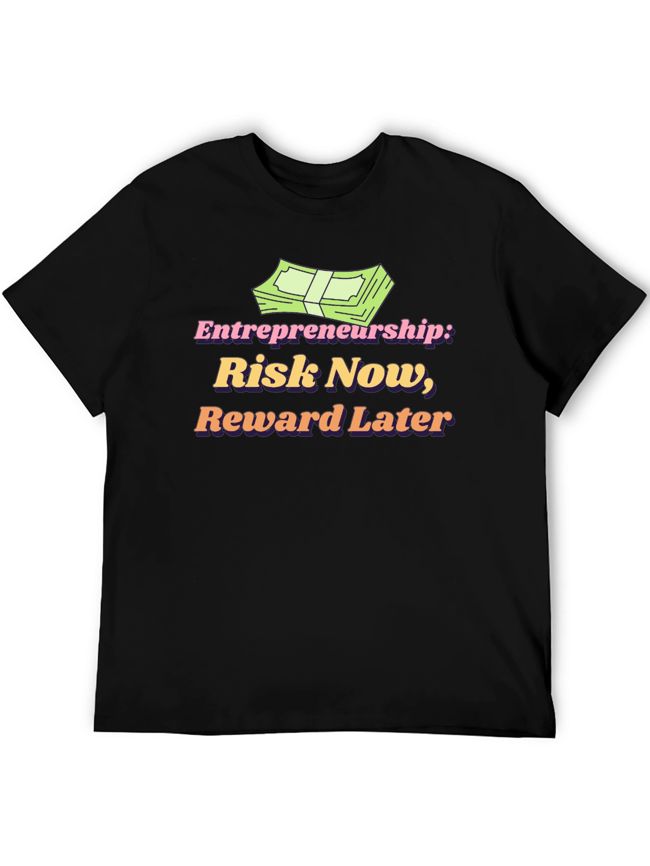 Entrepreneurship Risk Now Reward Later T-Shirt