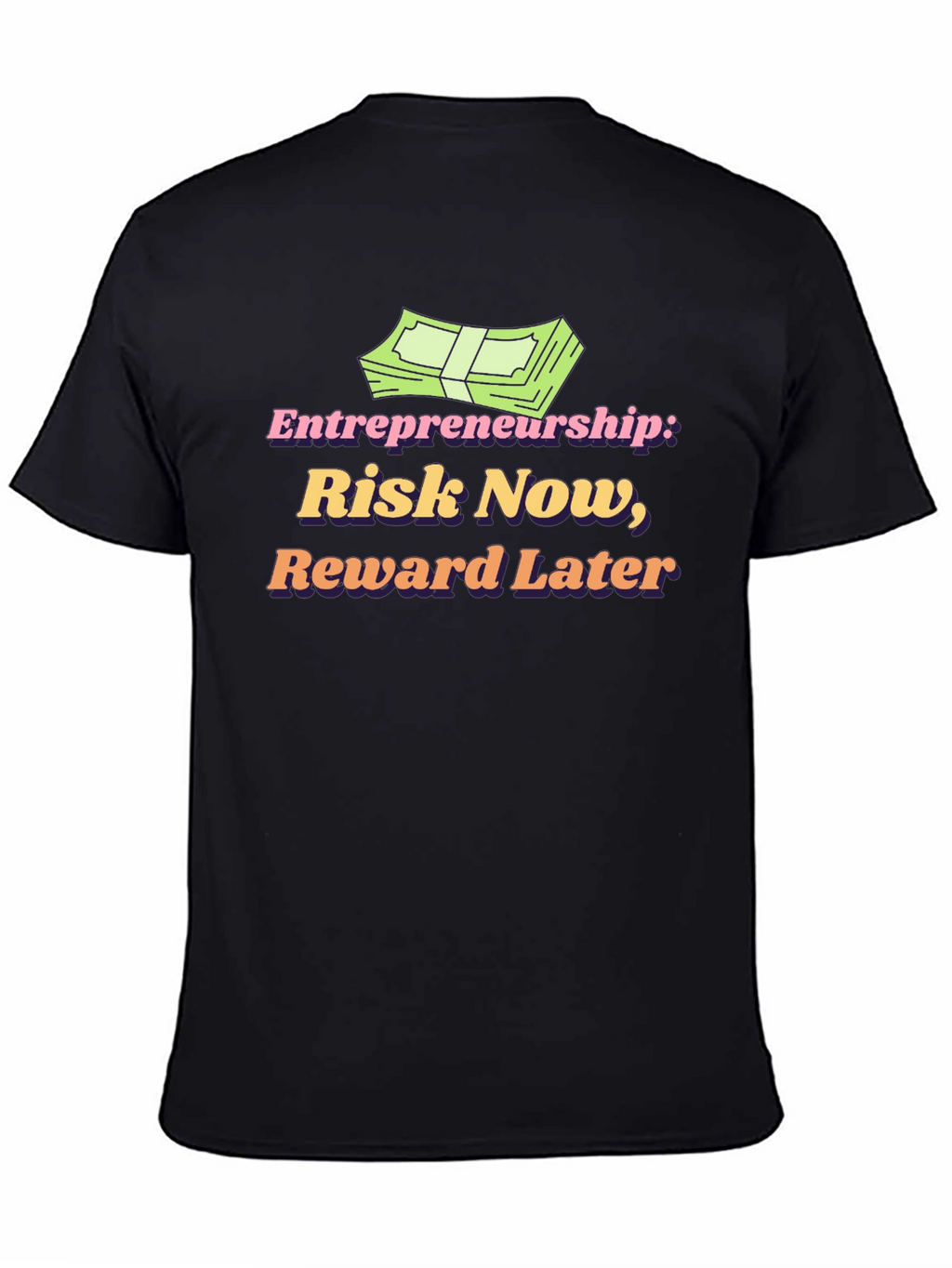 Entrepreneurship Risk Now Reward Later T-Shirt