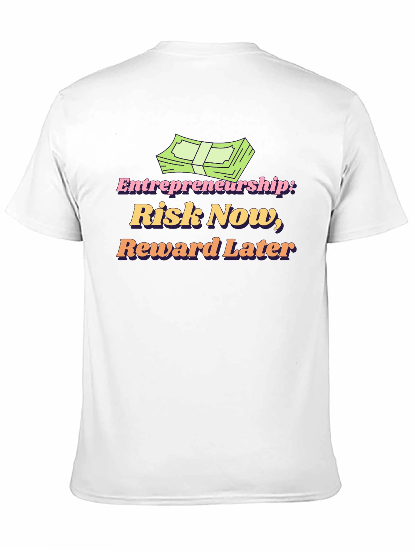 Entrepreneurship Risk Now Reward Later T-Shirt