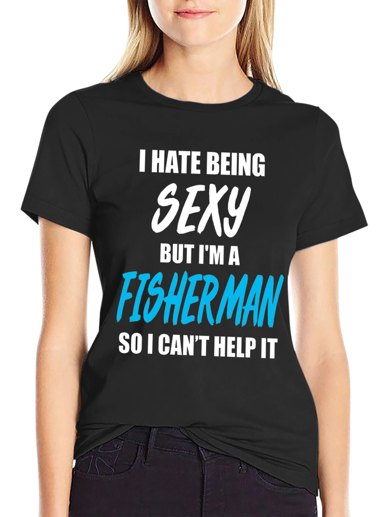 Funny Fisherman T-Shirt - I Hate Being Sexy