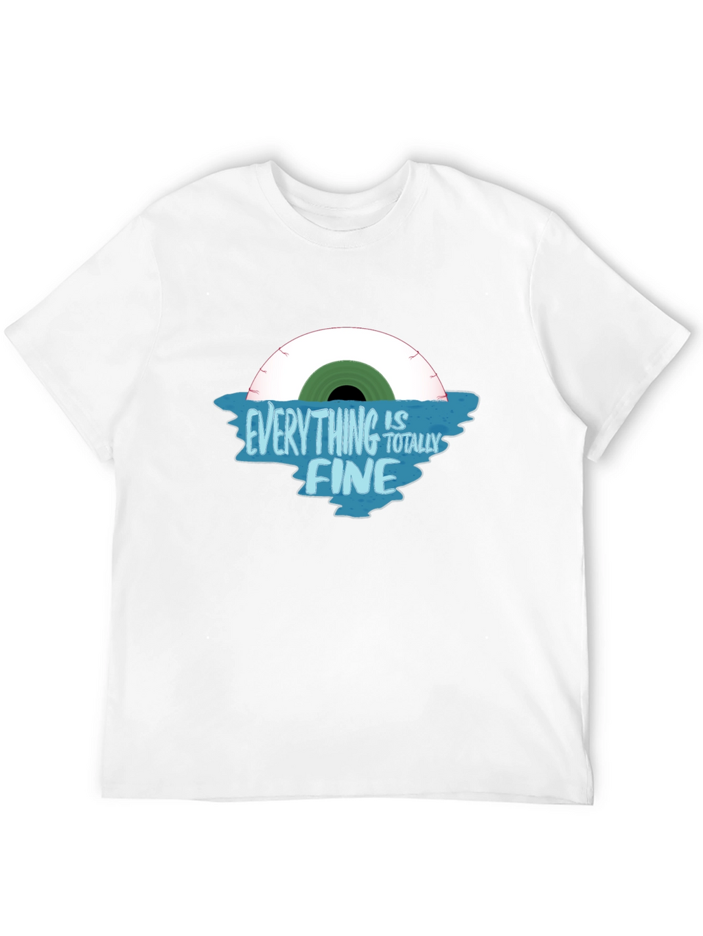 Everything Is Totally Fine Graphic T-Shirt