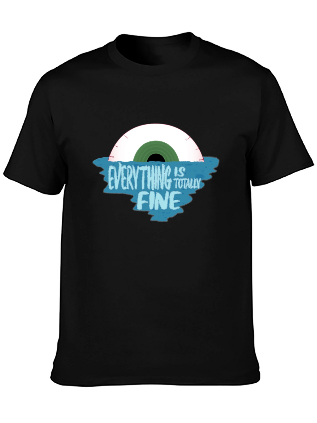 Everything Is Totally Fine Graphic T-Shirt