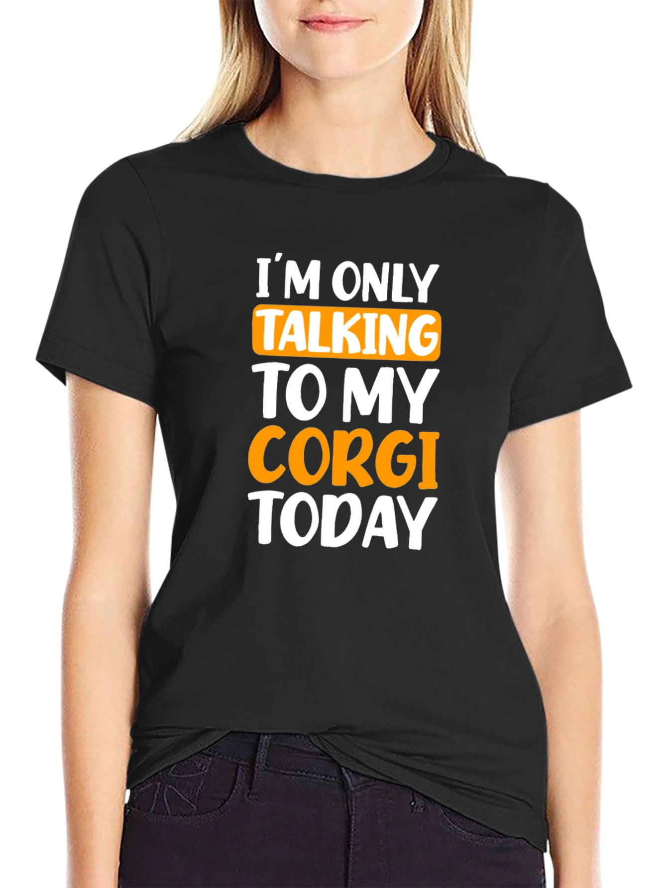 Corgi Lover T-Shirt - Im Only Talking to My Corgi Today