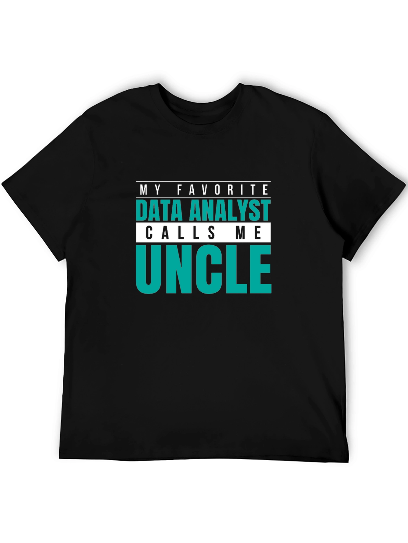 Data Analyst Uncle T-Shirt: My Favorite Calls Me Uncle