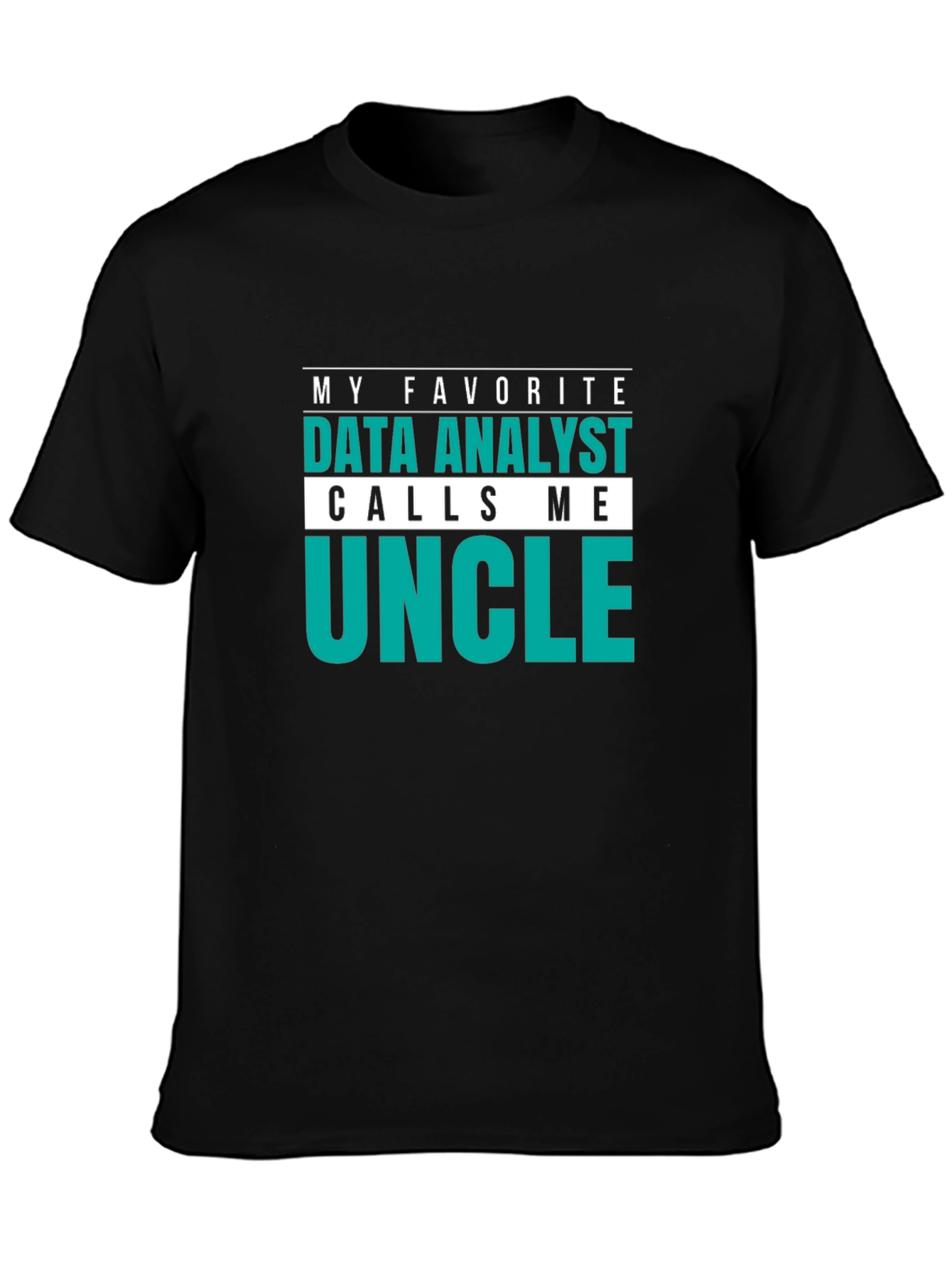 Data Analyst Uncle T-Shirt: My Favorite Calls Me Uncle