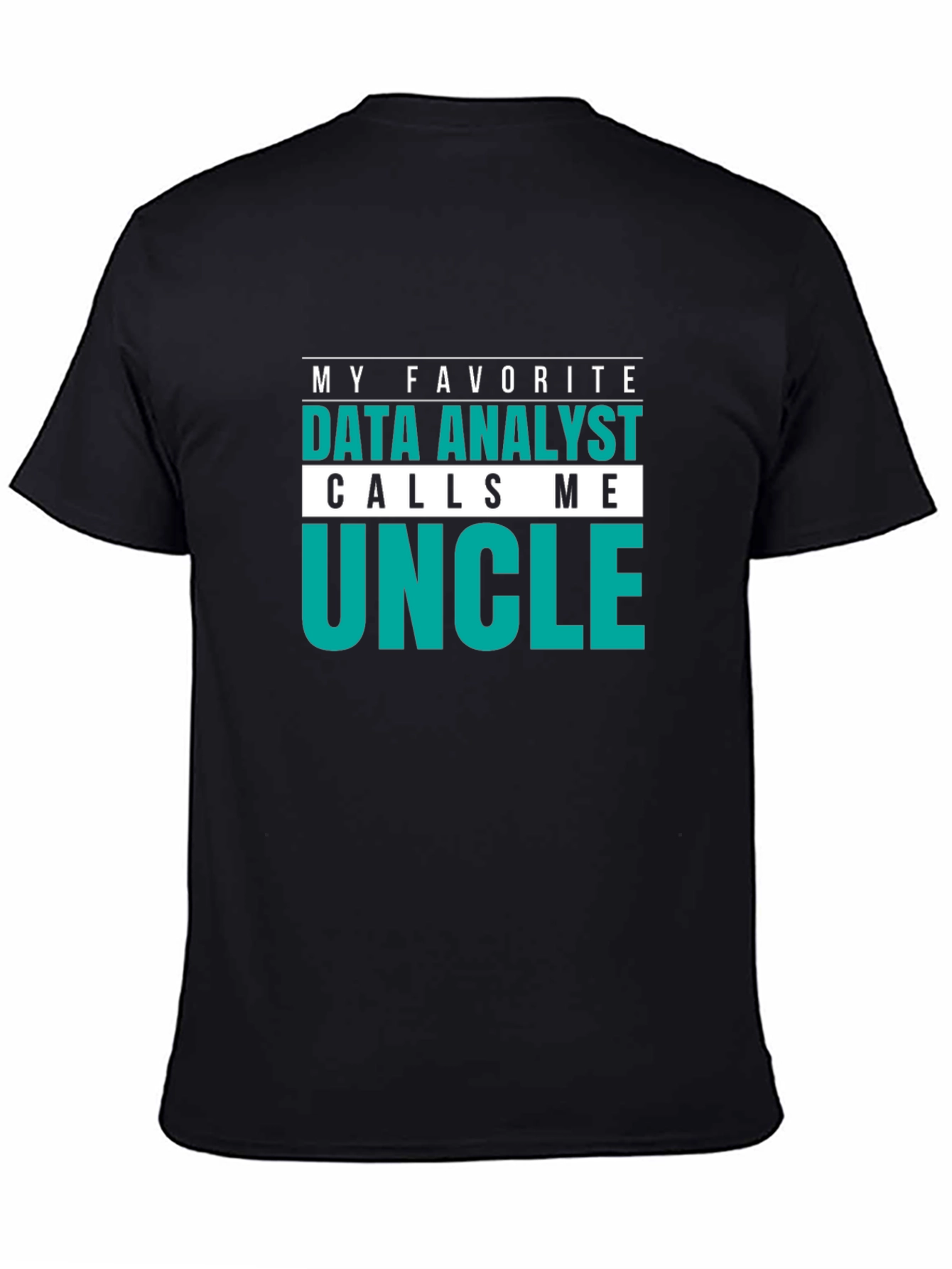 Data Analyst Uncle T-Shirt: My Favorite Calls Me Uncle