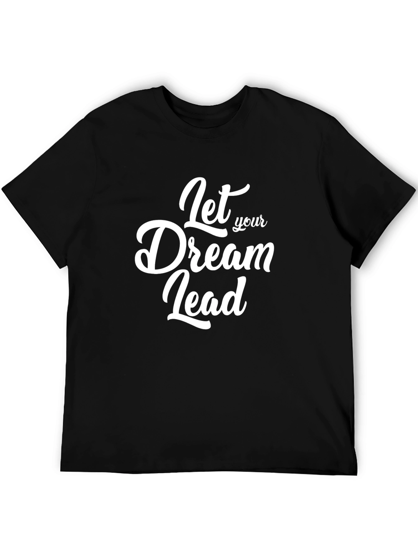 Dream Lead T-Shirt: Motivational Black Tee